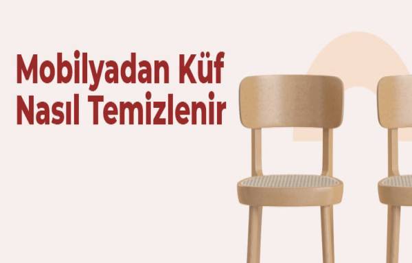 Mobilyada Küf Nasıl Temizlenir?